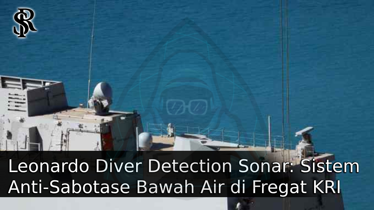 Leonardo Diver Detection Sonar: Sistem Anti-Sabotase Bawah Air di Fregat KRI Brawijaya-320 dan KRI Prabu Siliwangi-321 post thumbnail image