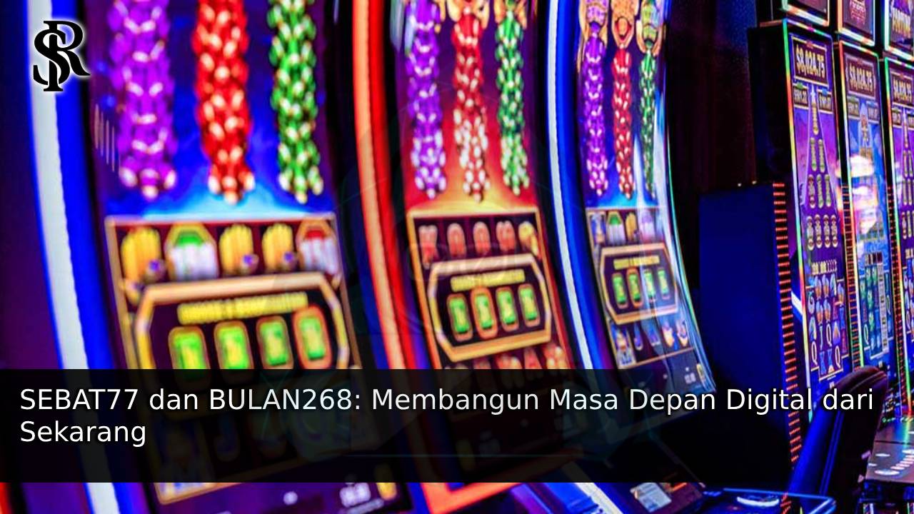 SEBAT77 dan BULAN268: Membangun Masa Depan Digital dari Sekarang post thumbnail image