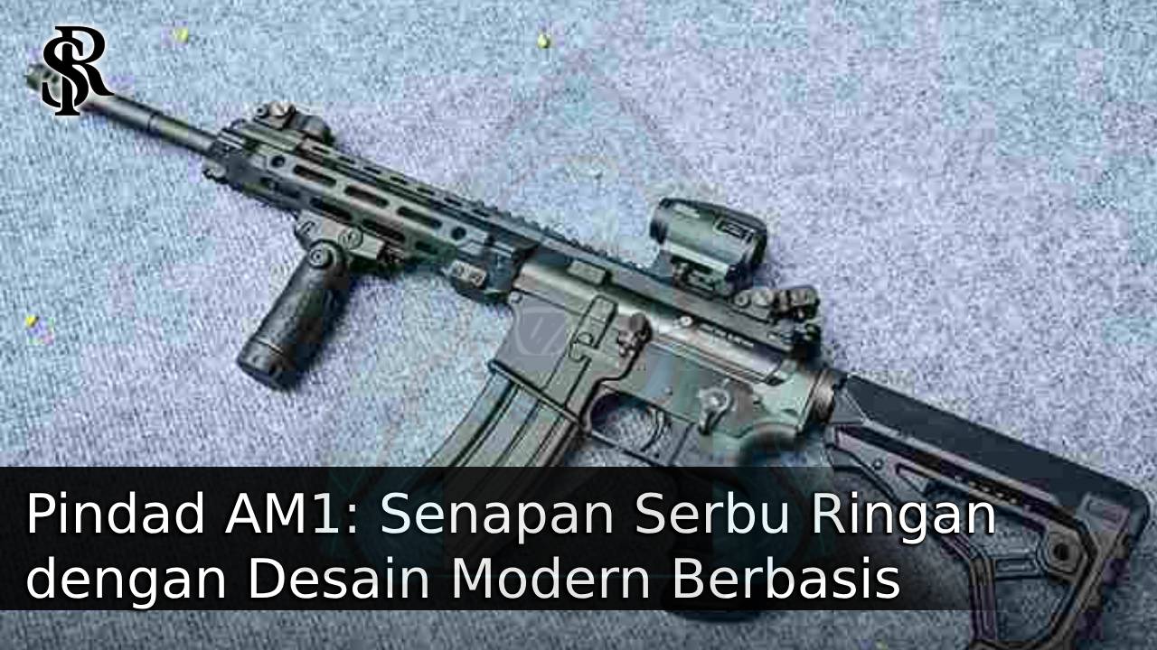 Pindad AM1: Senapan Serbu Ringan dengan Desain Modern Berbasis AR15/M4 post thumbnail image