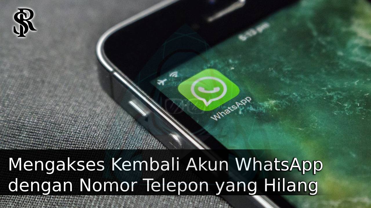 Mengakses Kembali Akun WhatsApp dengan Nomor Telepon yang Hilang post thumbnail image