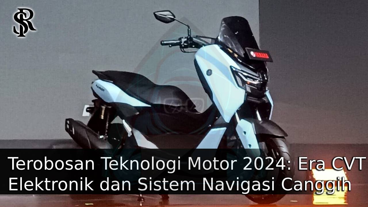 Terobosan Teknologi Motor 2024: Era CVT Elektronik dan Sistem Navigasi Canggih post thumbnail image