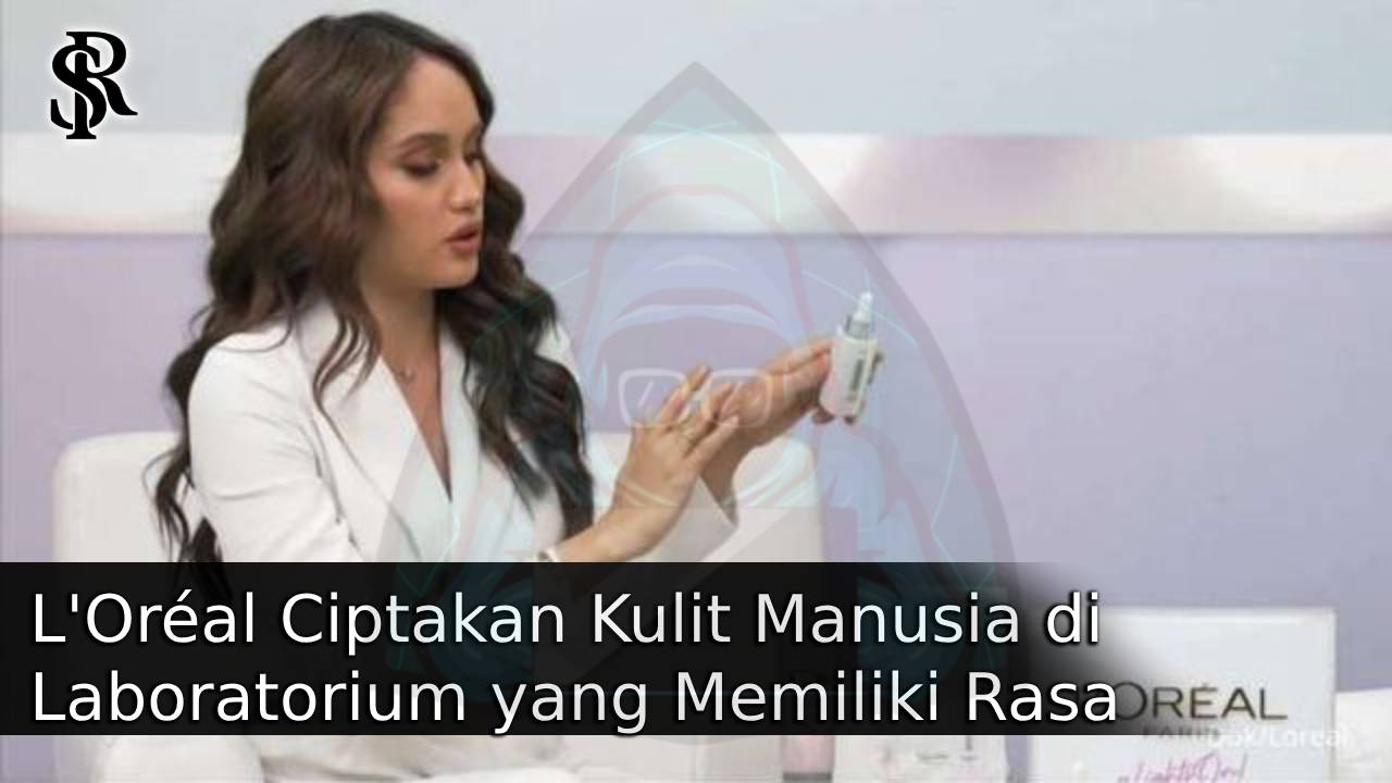 L’Oréal Ciptakan Kulit Manusia di Laboratorium yang Memiliki Rasa: Terobosan Baru dalam Dunia Kosmetik post thumbnail image