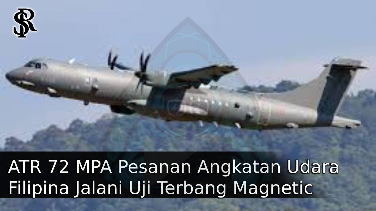 ATR 72 MPA Pesanan Angkatan Udara Filipina Jalani Uji Terbang, Tanpa Dilengkapi Magnetic Anomaly Detector (MAD) post thumbnail image