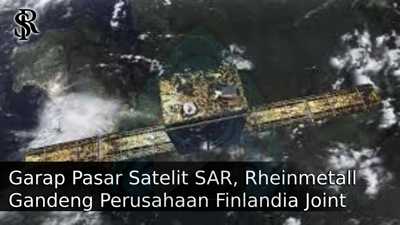 Garap Pasar Satelit SAR, Rheinmetall Gandeng Perusahaan Finlandia Bentuk Joint Venture Rheinmetall-ICEYE Space Solutions post thumbnail image