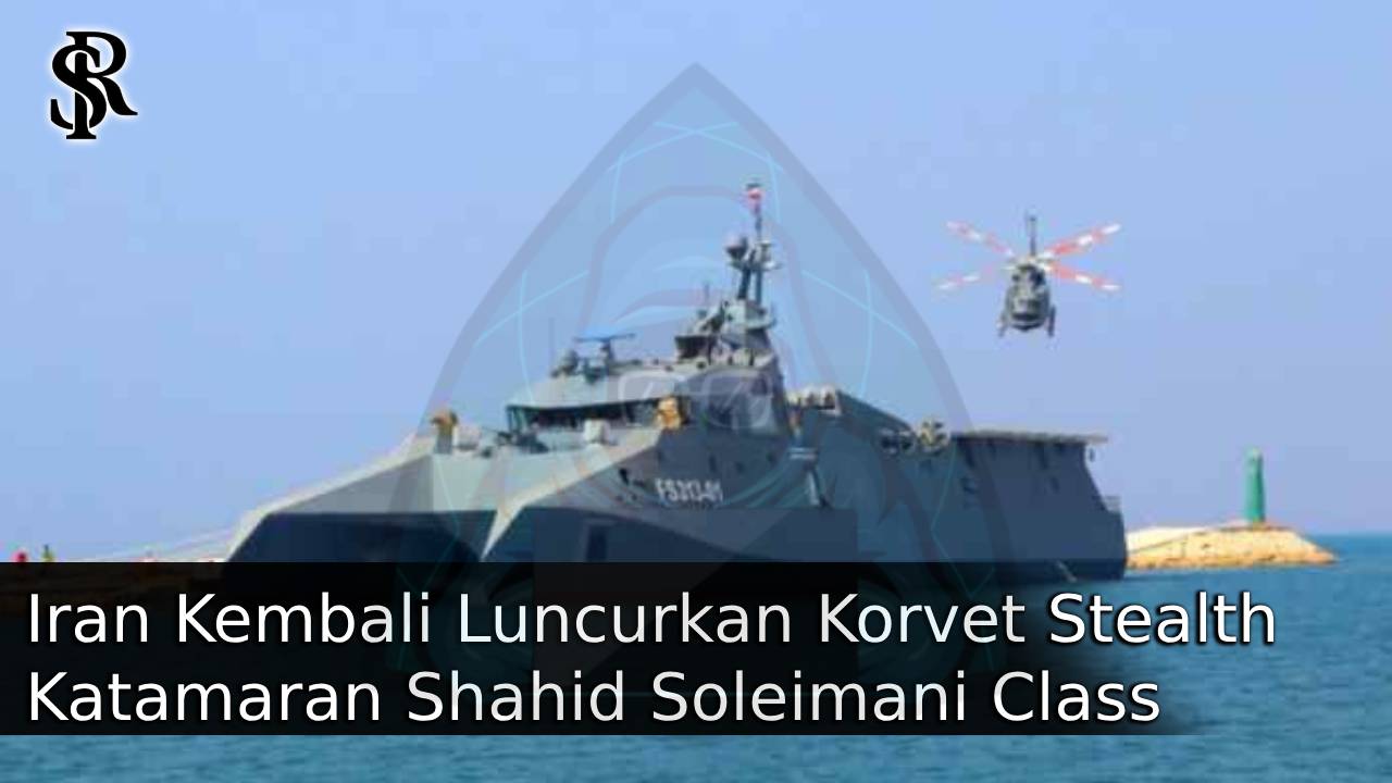 Iran Kembali Luncurkan Korvet Stealth Katamaran Shahid Soleimani Class: Sanggup Ngebut 215 km per Jam post thumbnail image