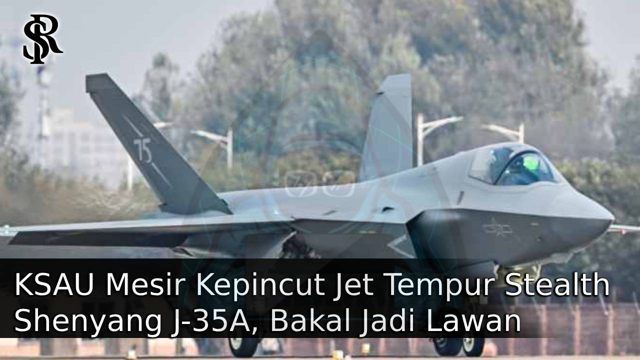 KSAU Mesir Kepincut Jet Tempur Stealth Shenyang J-35A, Bakal Jadi Lawan Seimbang F-35I Adir Israel post thumbnail image