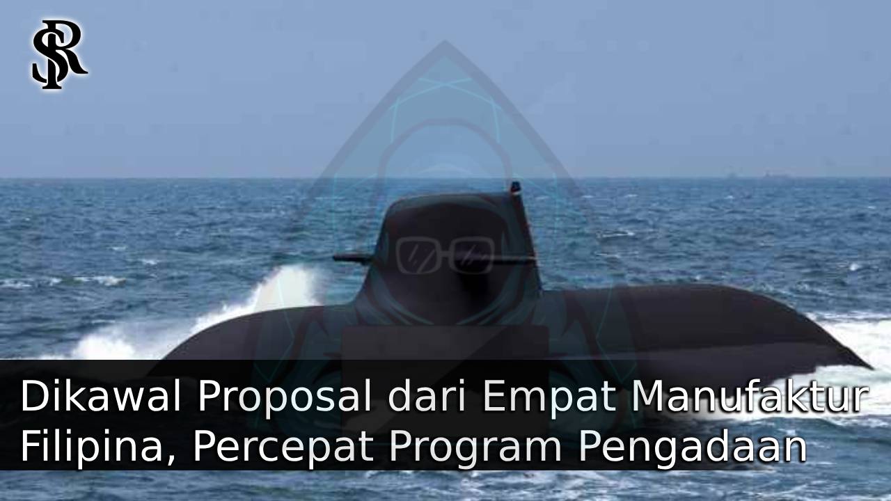 Dikawal Proposal dari Empat Manufaktur Filipina, Percepat Program Pengadaan Kapal Selam post thumbnail image