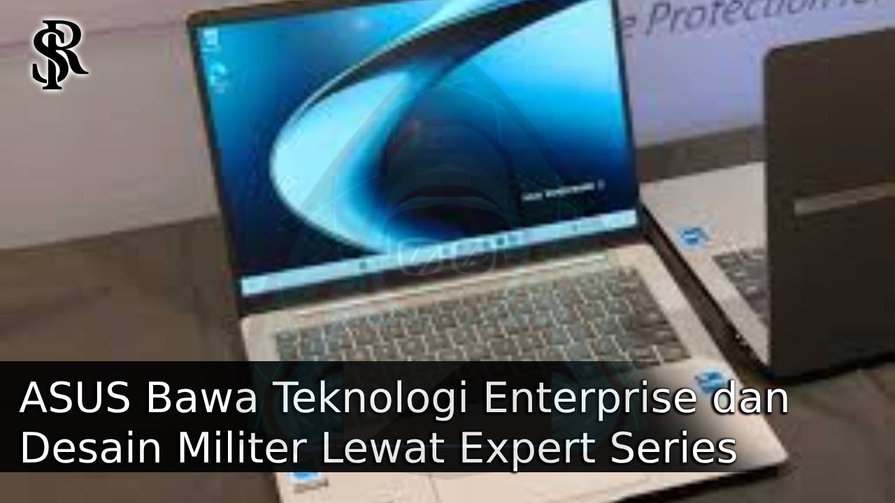 ASUS Bawa Teknologi Enterprise dan Desain Militer Lewat Expert Series: Kombinasi Tangguh untuk Profesional Modern post thumbnail image