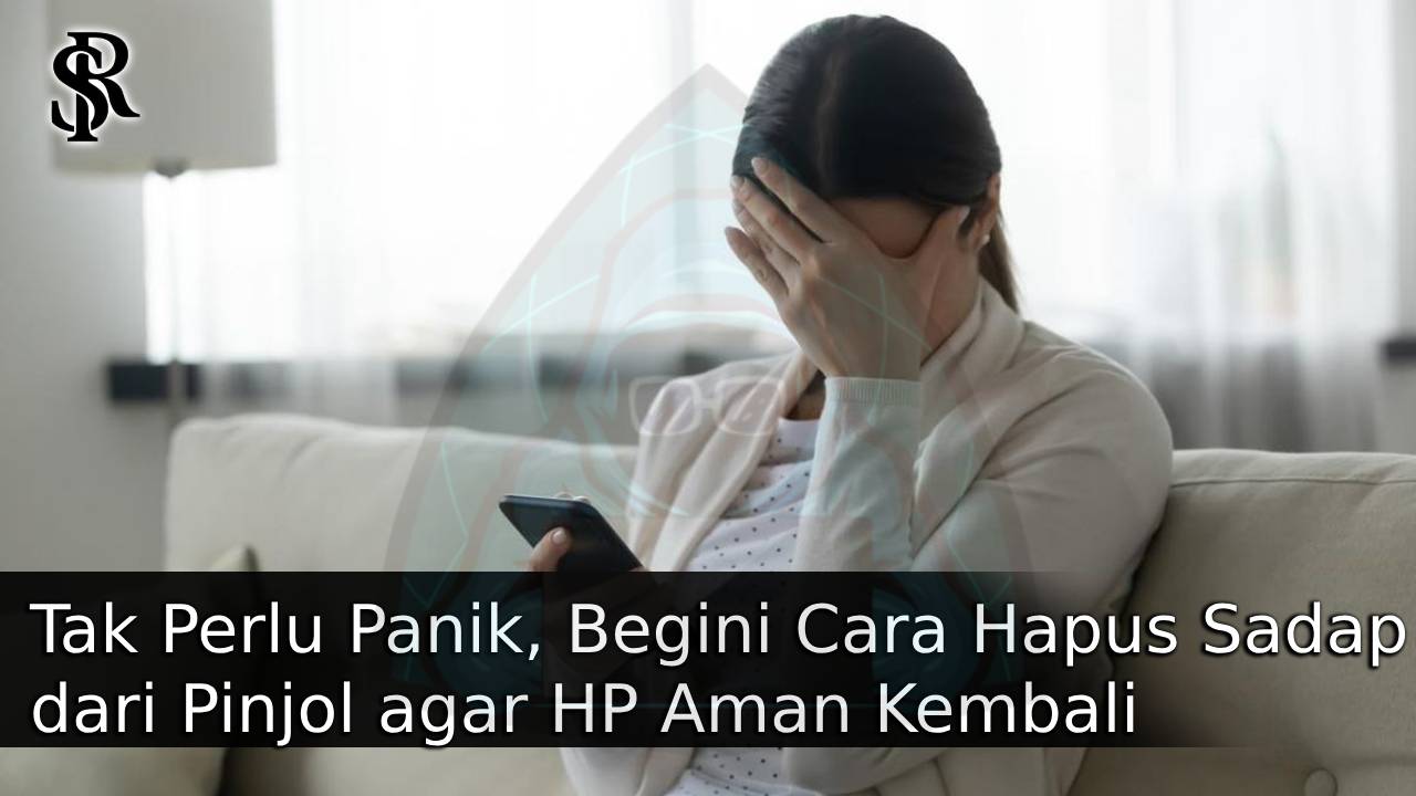 Tak Perlu Panik, Begini Cara Hapus Sadap dari Pinjol agar HP Aman Kembali post thumbnail image