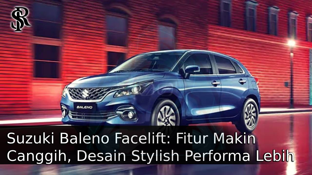 Suzuki Baleno Facelift: Fitur Makin Canggih, Desain Stylish, dan Performa Lebih Bertenaga post thumbnail image