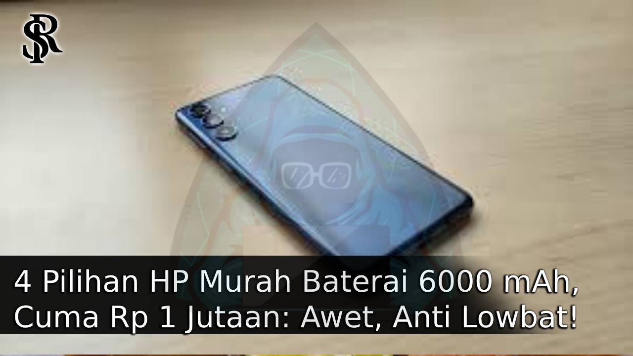 4 Pilihan HP Murah Baterai 6000 mAh, Cuma Rp 1 Jutaan: Awet, Anti Lowbat! post thumbnail image