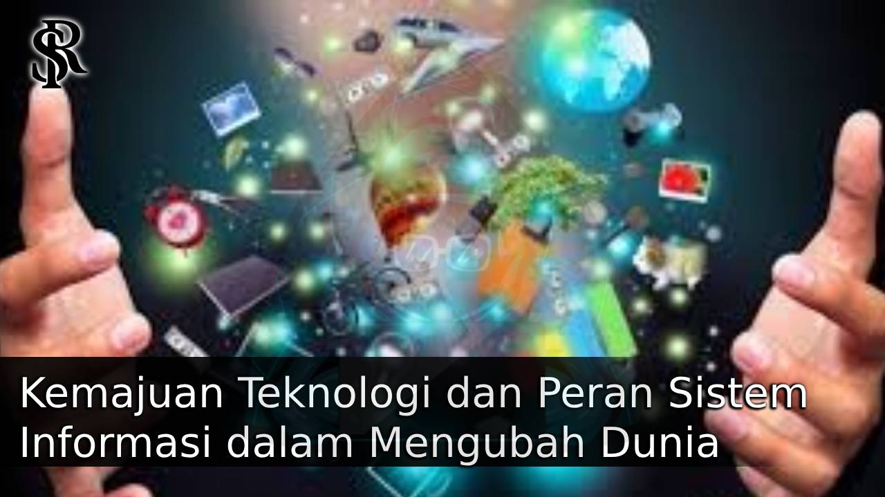 Kemajuan Teknologi dan Peran Sistem Informasi dalam Mengubah Dunia post thumbnail image