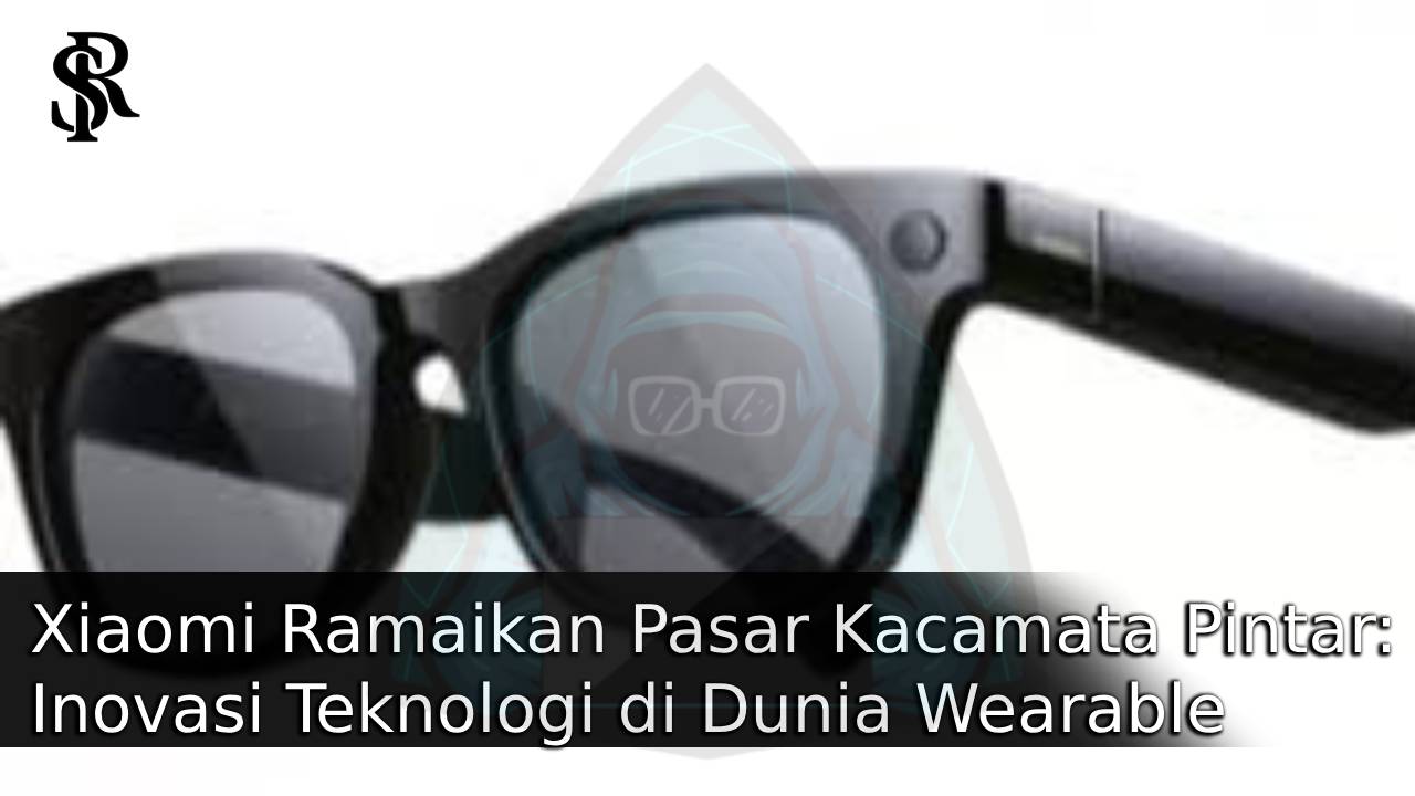 Xiaomi Ramaikan Pasar Kacamata Pintar: Inovasi Teknologi di Dunia Wearable post thumbnail image