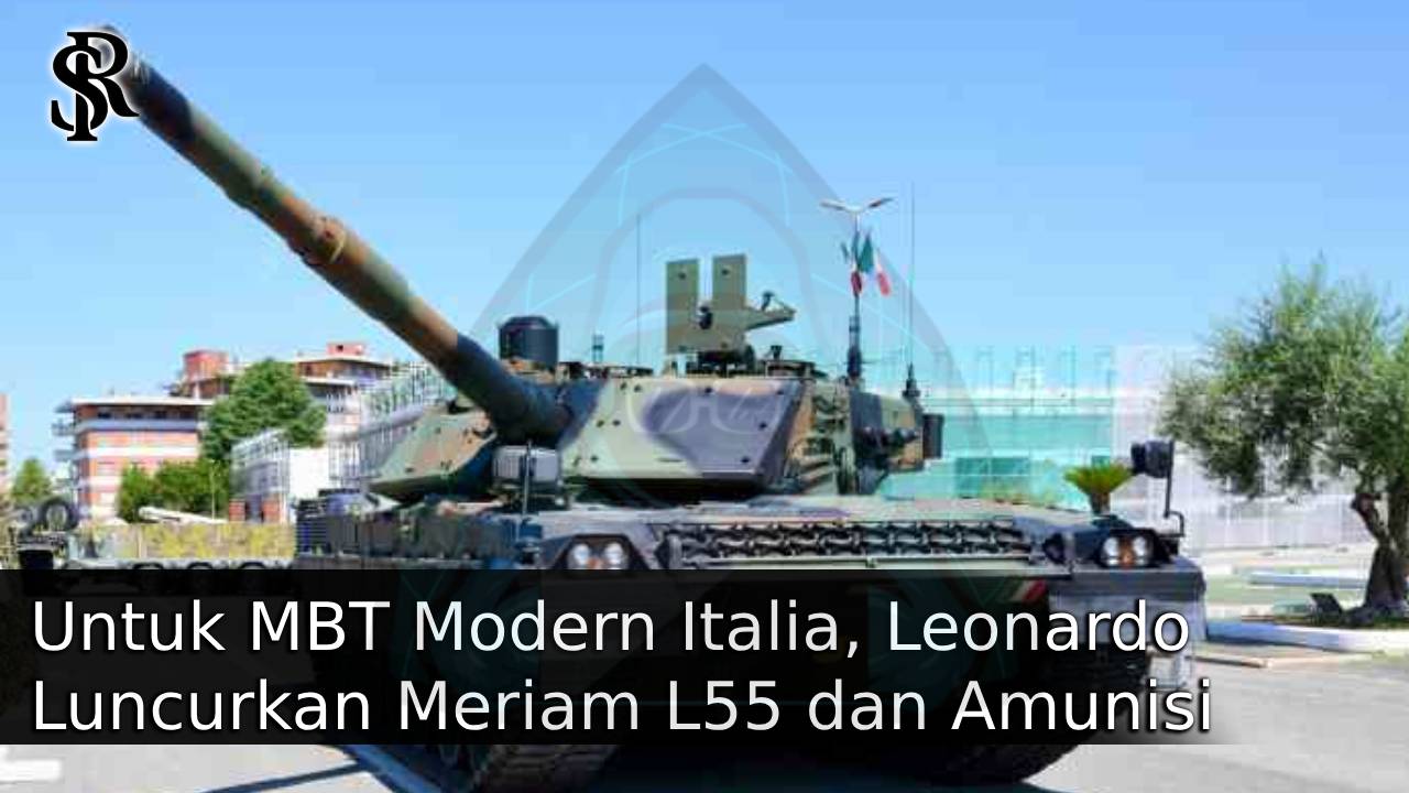 Untuk MBT Modern Italia, Leonardo Luncurkan Meriam L55 dan Amunisi Vulcano Terbaru Kaliber 120mm post thumbnail image