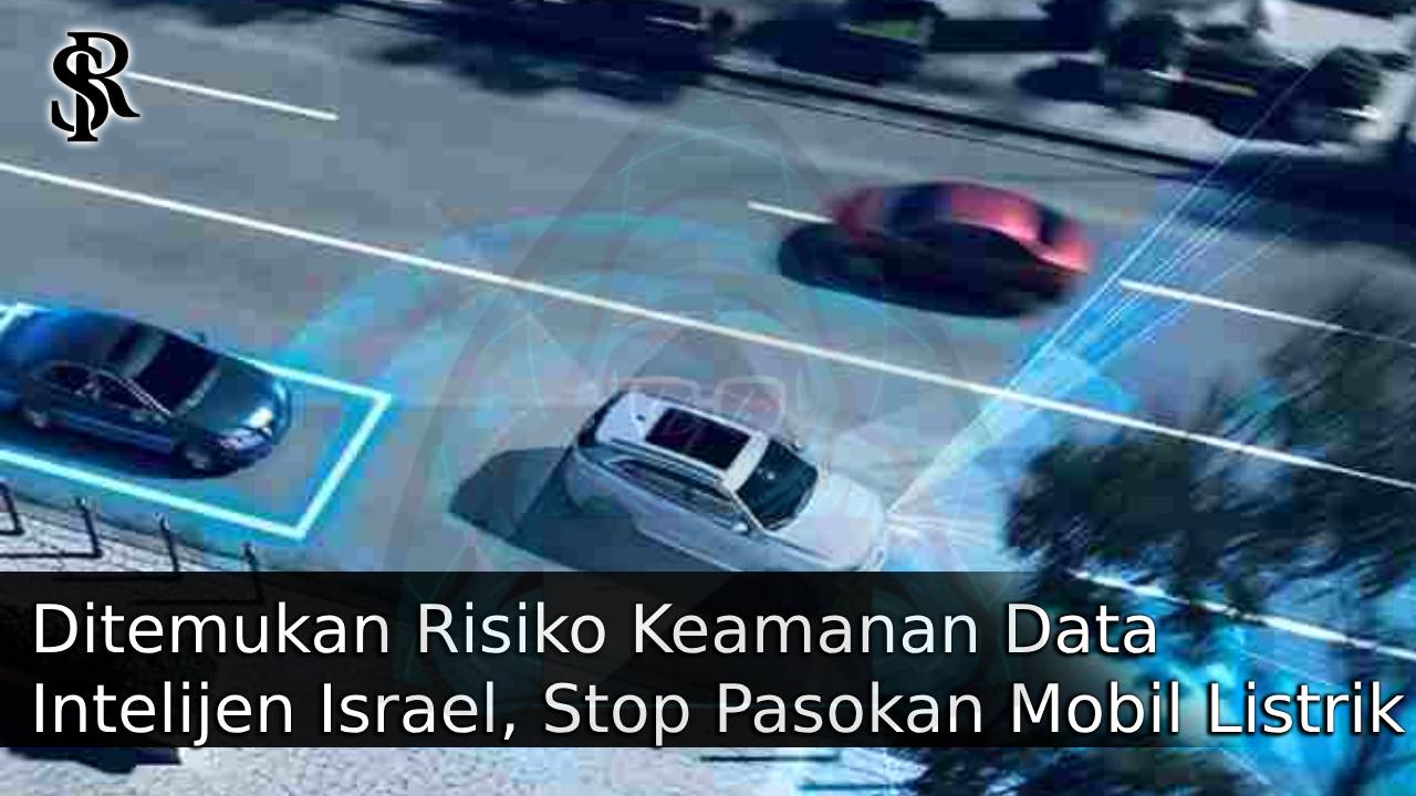 Ditemukan Risiko Keamanan Data Intelijen Israel, Stop Pasokan Mobil Listrik dari Cina Termasuk BYD post thumbnail image