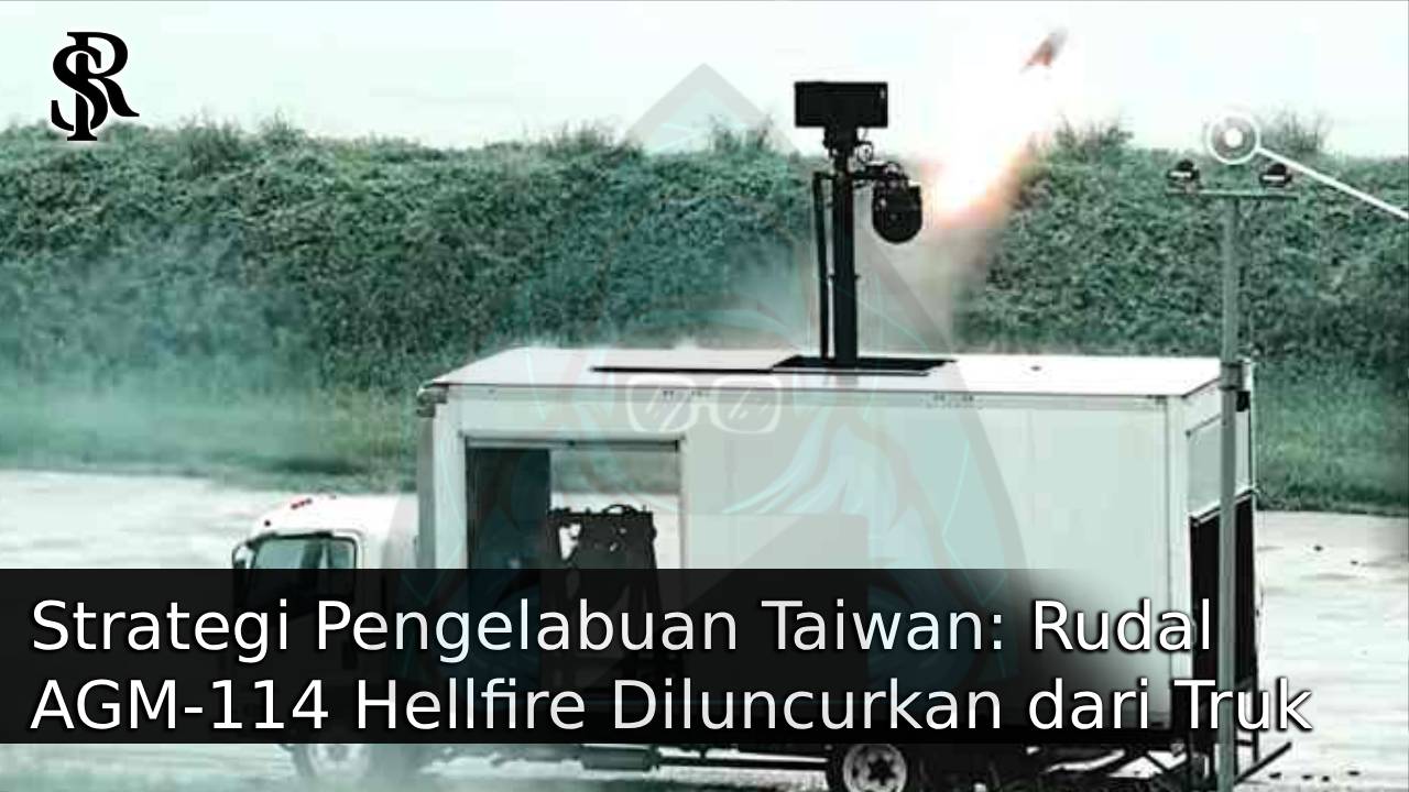 Strategi Pengelabuan Taiwan: Rudal AGM-114 Hellfire Diluncurkan dari Truk Kargo Sipil post thumbnail image
