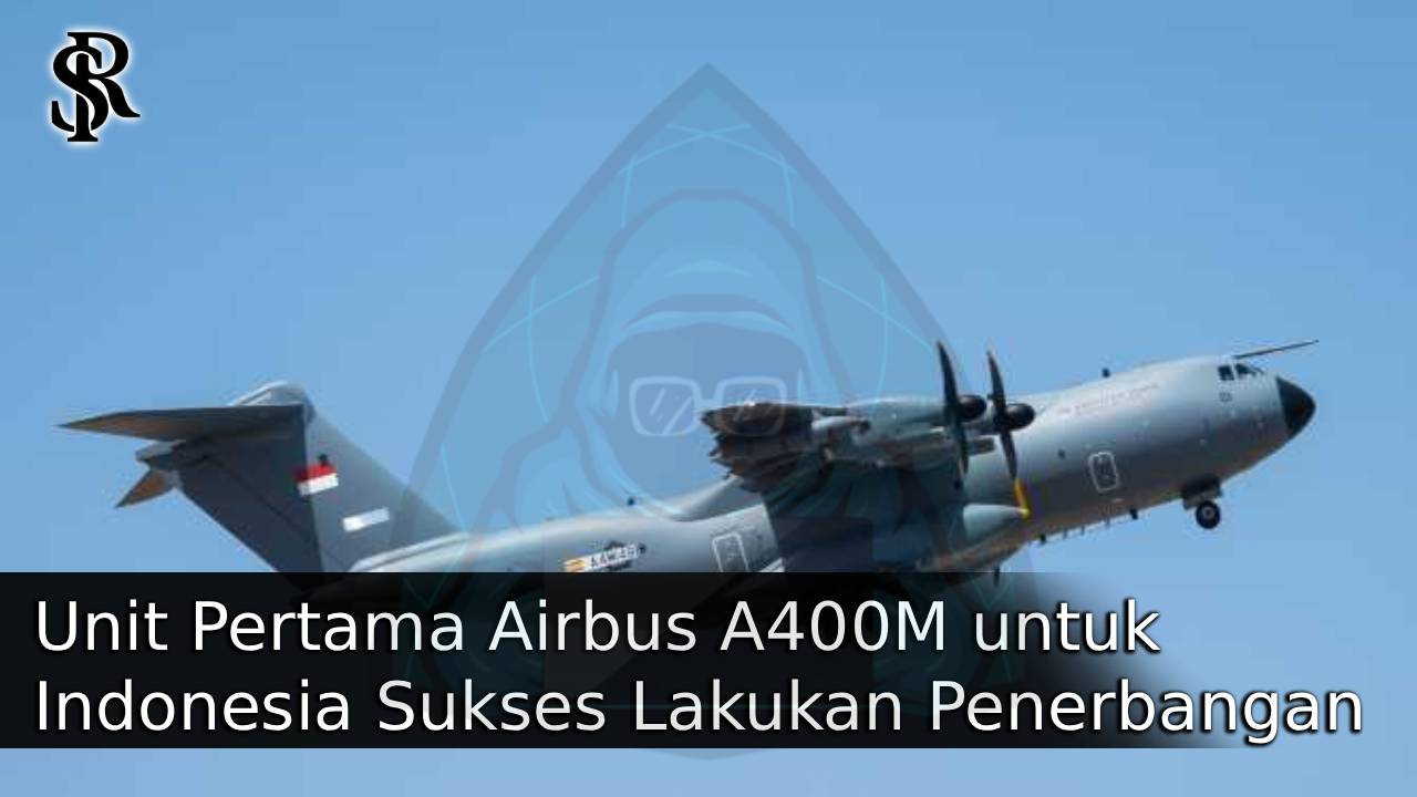Unit Pertama Airbus A400M untuk Indonesia Sukses Lakukan Penerbangan Perdana post thumbnail image