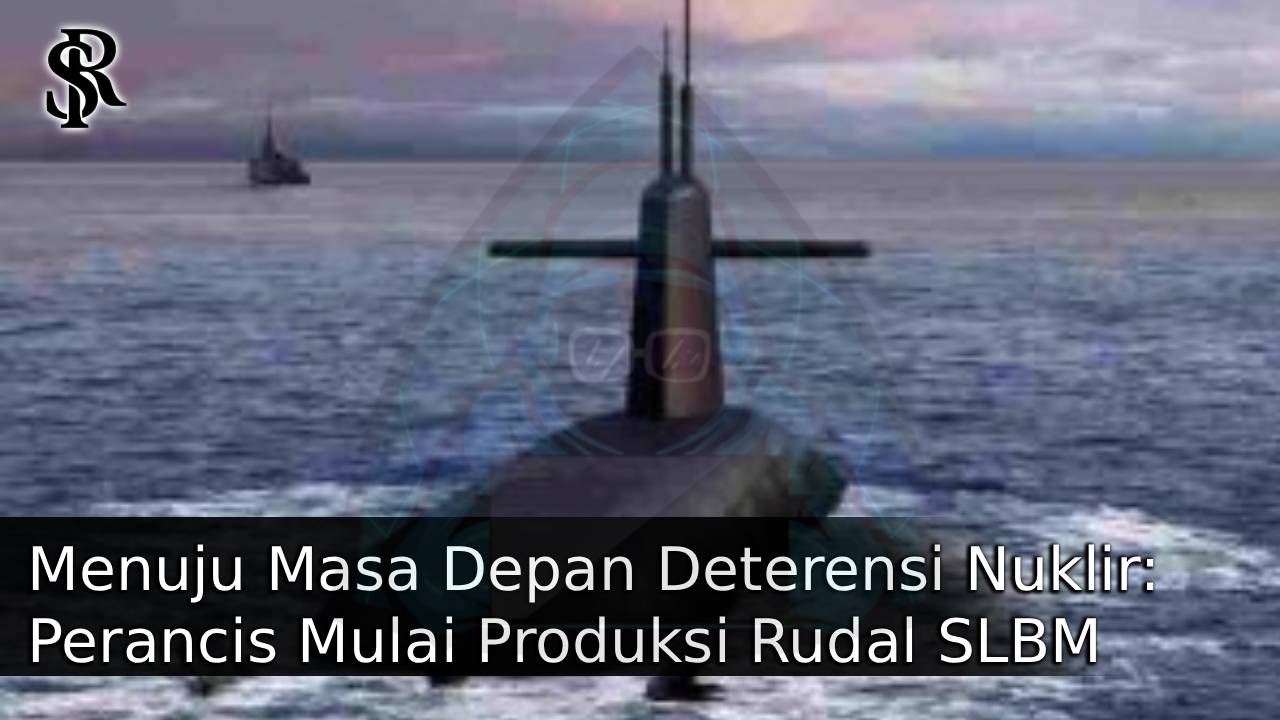 Menuju Masa Depan Deterensi Nuklir: Perancis Mulai Produksi Rudal SLBM M51.4 untuk Kapal Selam SNLE 3G post thumbnail image