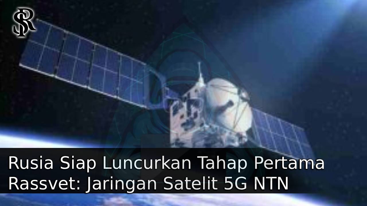 Rusia Siap Luncurkan Tahap Pertama Rassvet: Jaringan Satelit 5G NTN Tandingan Starlink pada Akhir 2025 post thumbnail image