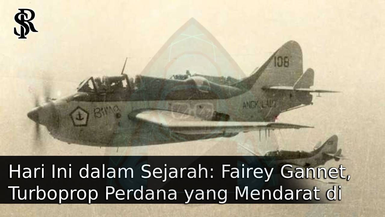 Hari Ini dalam Sejarah: Fairey Gannet, Turboprop Perdana yang Mendarat di Kapal Induk, Ikon Pesawat TNI AL post thumbnail image
