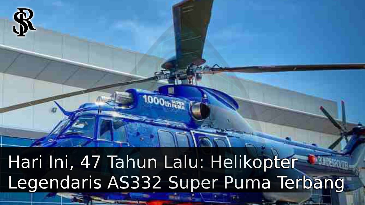 Hari Ini, 47 Tahun Lalu: Helikopter Legendaris AS332 Super Puma Terbang Perdana post thumbnail image