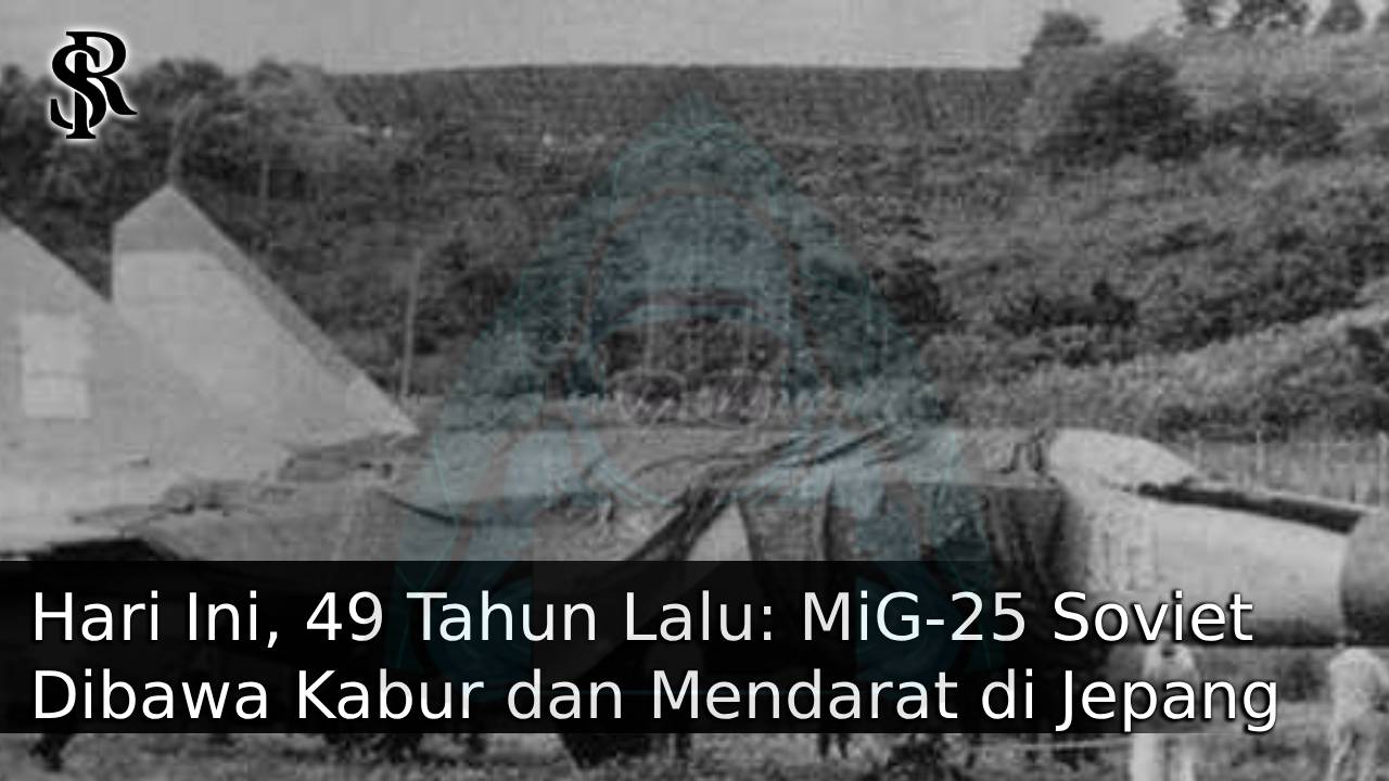 Hari Ini, 49 Tahun Lalu: MiG-25 Soviet Dibawa Kabur dan Mendarat di Jepang post thumbnail image