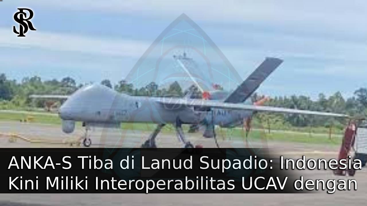 ANKA‑S Tiba di Lanud Supadio: Indonesia Kini Miliki Interoperabilitas UCAV dengan Malaysia post thumbnail image