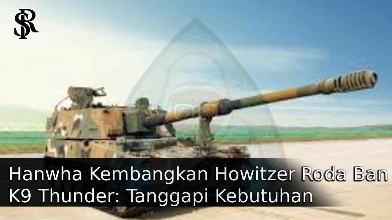 Hanwha Kembangkan Howitzer Roda Ban K9 Thunder: Tanggapi Kebutuhan Angkatan Darat AS post thumbnail image