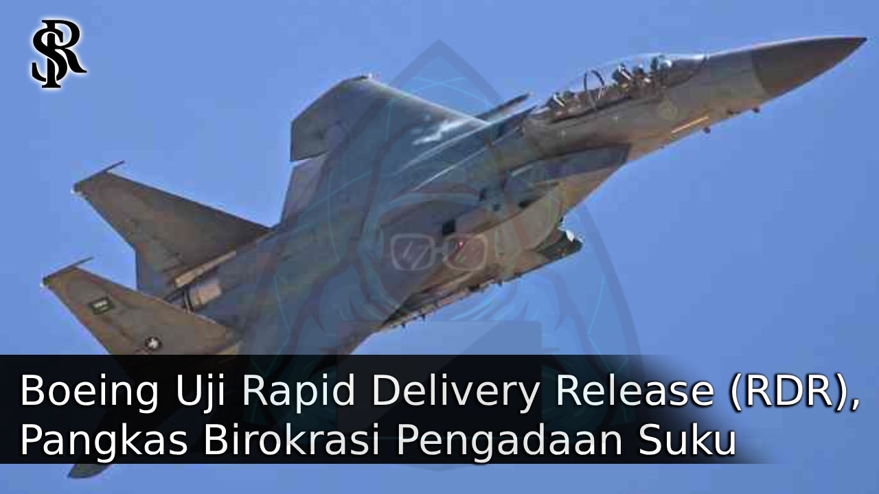 Boeing Uji Rapid Delivery Release (RDR), Pangkas Birokrasi Pengadaan Suku Cadang Jet Tempur post thumbnail image