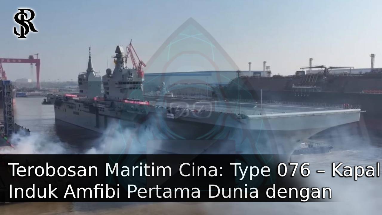 Terobosan Maritim Cina: Type 076 – Kapal Induk Amfibi Pertama Dunia dengan EMALS post thumbnail image